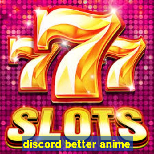 discord better anime